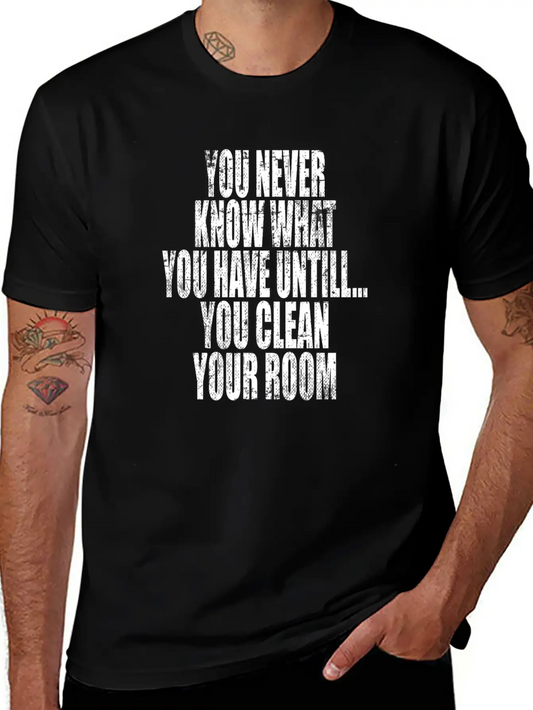 "You Never Know What You Have Until You Clean Modern Fit Casual T-Shirt – Clean And Versatile Design